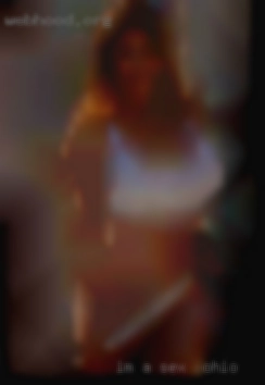 I'm a happy and curious for sex in Ohio girl.